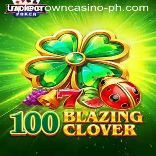 Dive into the Excitement of 100BlazingClover at TRIPLE CROWN CASINO